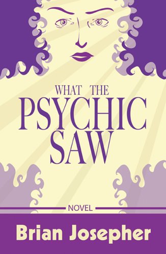 What the Psychic Saw by Brian Josepher