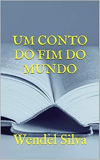 Livro Um Conto do Fim do Mundo: Wendel Silva