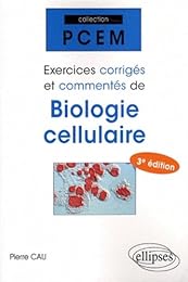 Exercices corrigés et commentés de biologie cellulaire