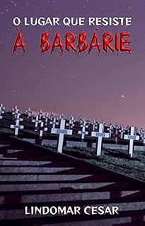 Livro O lugar que resiste à barbárie