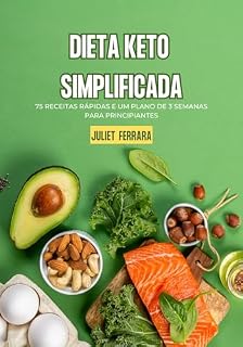 Livro Dieta Keto Simplificada: 75 Receitas Rápidas e um Plano de 3 Semanas para Principiantes