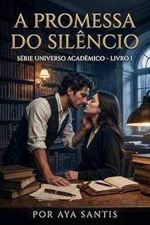 Livro A PROMESSA DO SILÊNCIO: Série Universo Acadêmico, Livro 1