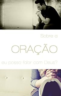 Sobre a Oração: eu posso falar com Deus?