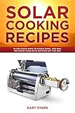 Solar Cooking Recipes: 36 Delicious Ways to Steam