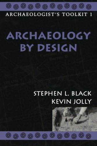 Archaeology by Design (Volume 1) (Archaeologist's Toolkit, 1)