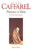 Presence a dieu cent lettres sur la priere (Spiritualité) (French Edition) by 