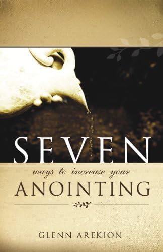 By Glenn Arekion - Seven Ways to Increase Your Anointing (2009-10-16) [Paperback] Paperback – 1900