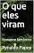 Livro O que eles viram: Romance fantástico
