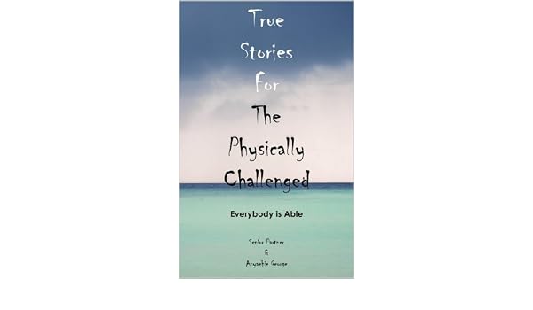 True Stories For The Physically Challenged Everybody Is - 