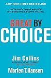 Great by Choice: Uncertainty, Chaos, and Luck--Why Some Thrive Despite Them All