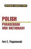 Polish Phrasebook and Dictionary: Complete Phonetics for English Speakers : Pronunciation As in Common Everyday Speech (Hippocrene Language Studies) by 