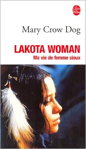 Amazon Fr Lakota Woman Ma Vie De Femme Sioux Crow Dog Mary Rostkowski Joelle Peju Dominique Livres