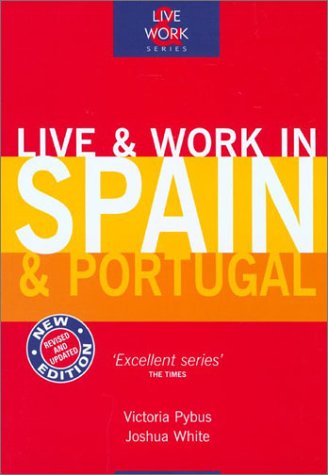 Live & Work in Spain & Portugal, 3rd (Live and Work) by Victoria Pybus, Joshua White