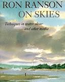 Ron Ranson On Skies: Techniques In Watercolour and Other Media