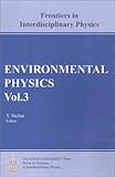 Environmental Physics Vol. 3 : Soil Physics, Water, Soil-Atmosphere-Hydrosphere Interaction, Earthquake Physics, , 188954504X