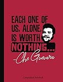 Che Guevara - Each One of Us, Alone, is Worth Nothing: Politics Quote, Composition Book 100 pages (5 by Latin America Focus, South American Art