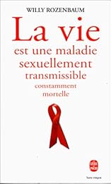 La  vie est une maladie sexuellement transmissible constamment mortelle