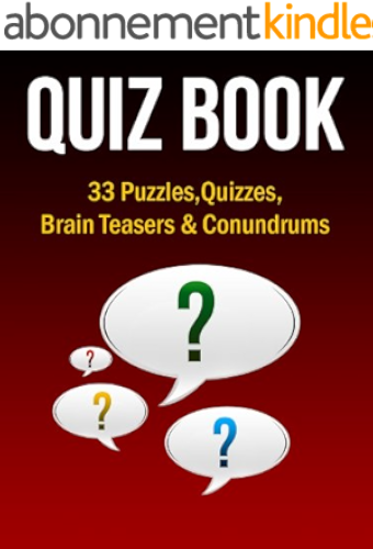 Download Quiz Book: 33 Puzzles, Quizzes, Brain Teasers & Conundrums (Puzzle Games Book 1) (English Edition) PDF