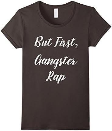 Women's But First Gangster Rap T shirt - Best gift for Girls Women Small Asphalt