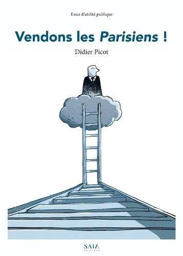 Vendons les Parisiens ! - essai d'utilité publique by Didier Picot