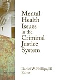 Mental Health Issues in the Criminal Justice System (Monographic Separates from the Journal of Offender Rehabilitation)
