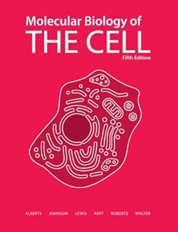 Molecular Biology of the Cell, 5th Edition by [Alberts, Bruce, Johnson, Alexander, Lewis, Julian, Raff, Martin, Roberts, Keith, Walter, Peter]