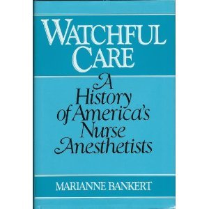 [Book] Watchful Care: A History of Americas Nurse Anesthetists [T.X.T]
