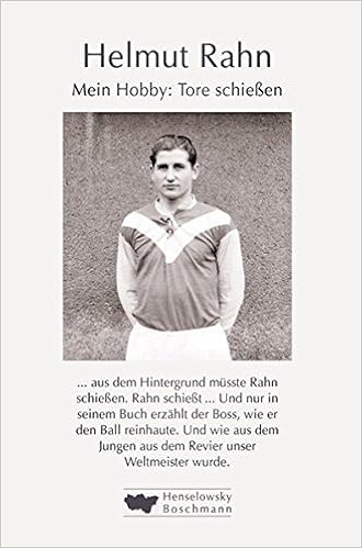 Mein Hobby Tore Schiessen Die Autobiografie Vom Boss Amazon De Rahn Helmut Beckfeld Hermann Bucher