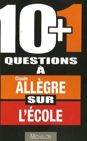10 + 1 questions à Claude Allègre sur l'école