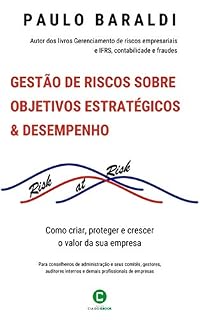 Livro Gestão de riscos sobre objetivos estratégicos & desempenho: Como criar, proteger e crescer o valor da sua empresa
