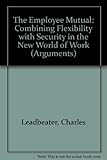 Image de The Employee Mutual: Combining Flexibility with Security in the New World of Work (Arguments)