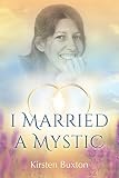 I Married a Mystic by Kirsten Buxton