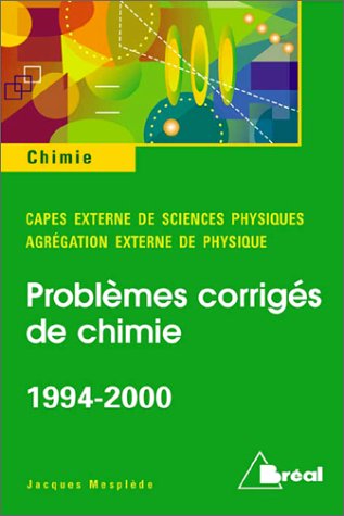 Capes externe 1994-2000, agrégation de physique 1994-2000 : problèmes de chimie avec solutions et annexes by (Paperback)