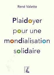 Plaidoyer pour une mondialisation solidaire