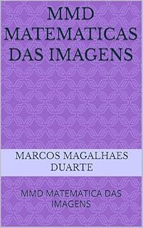 Livro MMD MATEMATICAS DAS IMAGENS: MMD MATEMATICA DAS IMAGENS
