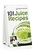 101 Juice Recipes