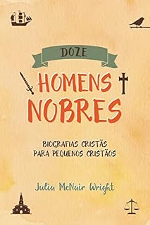 Livro Doze Homens Nobres – Biografias Cristãs para Pequenos Cristãos