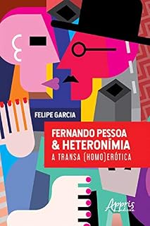 Livro FERNANDO PESSOA & HETERONÍMIA: A TRANSA (HOMO)ERÓTICA