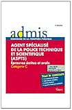 agent spécialisé de la police technique et scientifique (ASPTS) ; catégorie C ; épreuves écrites et oral (2e édition) by