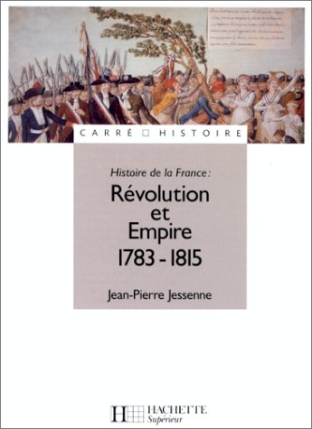 Histoire de la France : Révolution et Empire, 1783-1815 by Jean-Pierre Jessenne