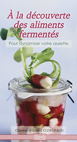 A la dÃ©couverte des aliments fermentÃ©s (French Edition) by (Mass Market Paperback)