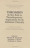 Thrombin : Its Key Role in Thrombogenesis-Implications for Its Inhibition, , 0849376491