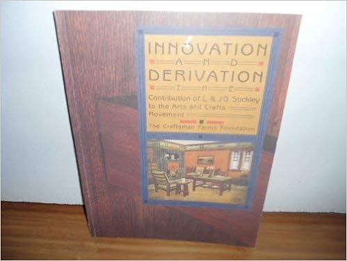 Innovation And Derivation The Contribution Of L J G Stickley To The Arts And Crafts Movement Davidoff Donald A Amazon Com Books