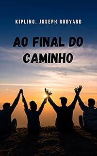 Livro Ao final do caminho: Um romance de aventuras de quatro amigos em La Indio com um misterioso acontecimento que vai te pegar.
