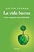 La vida buena: Cómo conquistar nuestra felicidad (ATALAYA) - Javier Sádaba