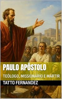 Livro PAULO APÓSTOLO: TEÓLOGO, MISSIONÁRIO E MÁRTIR