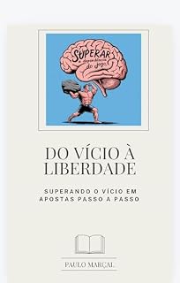 Livro DO VÍCIO À LIBERDADE :: Superando o Vício em Apostas Passo A Passo