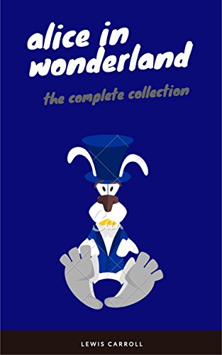 Alice in Wonderland: The Complete Collection (EverGreen Classics) [Included audiobooks link + Active toc]
