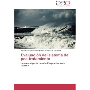 Evaluación del sistema de pos-tratamiento: de un equipo de desalación por ósmosis inversa (Spanish Edition)