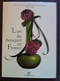 L' Art De Bouquet En France (French Edition) by 
